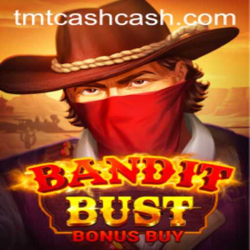 BanditBustBonusBuy: Unveiling the Thrills of TMTCash's Latest Gaming Adventure