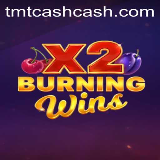 Exploring the Excitement of BurningWinsX2: A Deep Dive into Gameplay and TMTCash Integration
